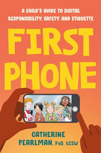 Stock image for First Phone: A Child's Guide to Digital Responsibility, Safety, and Etiquette for sale by BooksRun