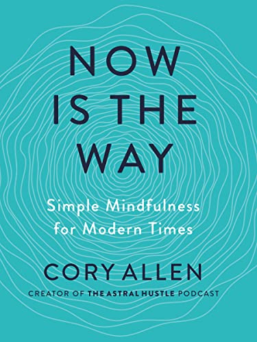 Imagen de archivo de Now Is the Way: Simple Mindfulness for Modern Times a la venta por Revaluation Books