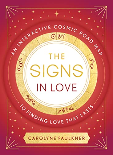 Imagen de archivo de The Signs in Love: An Interactive Cosmic Road Map to Finding Love That Lasts a la venta por Decluttr