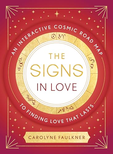 Stock image for The Signs in Love: An Interactive Cosmic Road Map to Finding Love That Lasts for sale by Decluttr