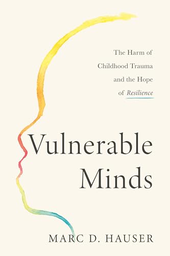 Beispielbild fr Vulnerable Minds: The Harm of Childhood Trauma and the Hope of Resilience zum Verkauf von ThriftBooks-Atlanta