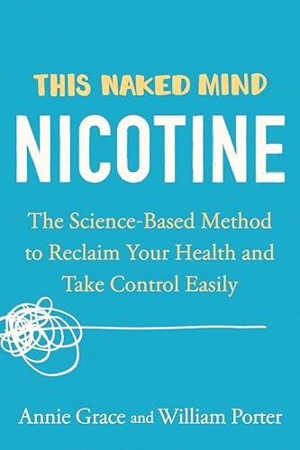 Imagen de archivo de This Naked Mind: Nicotine: The Science-Based Method to Reclaim Your Health and Take Control Easily a la venta por Half Price Books Inc.