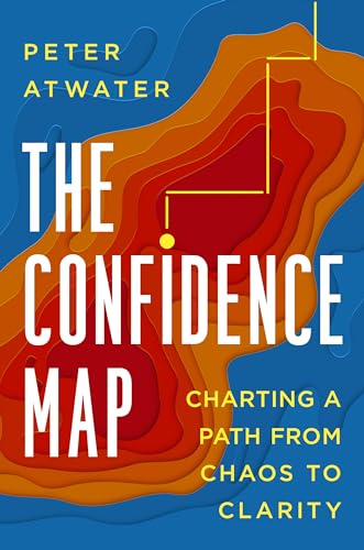 9780593539552: The Confidence Map: Charting a Path from Chaos to Clarity