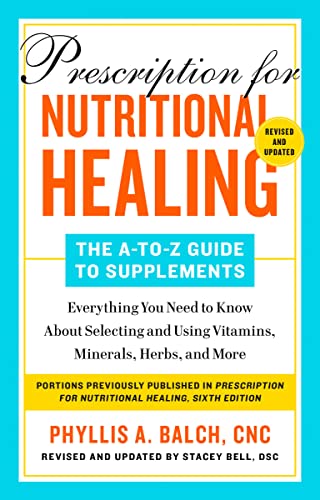 Beispielbild fr Prescription for Nutritional Healing: The A-to-Z Guide to Supplements, 6th Edition: Everything You Need to Know About Selecting and Using Vitamins, Minerals, Herbs, and More zum Verkauf von SecondSale