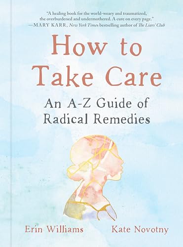 Beispielbild fr How to Take Care: An A-Z Guide of Radical Remedies zum Verkauf von BooksRun