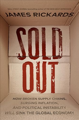 Stock image for Sold Out: How Broken Supply Chains, Surging Inflation, and Political Instability Will Sink the Global Economy for sale by Goodwill Books