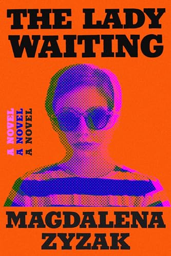 Beispielbild fr The Lady Waiting: A Novel [Hardcover] Zyzak, Magdalena zum Verkauf von Lakeside Books