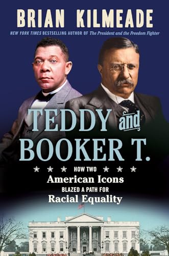 Beispielbild fr Teddy and Booker T. : How Two American Icons Blazed a Path for Racial Equality zum Verkauf von Better World Books
