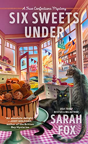 9780593546611: Six Sweets Under: 1 (A True Confections Mystery)