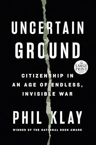 Imagen de archivo de Uncertain Ground: Citizenship in an Age of Endless, Invisible War (Random House Large Print) a la venta por PlumCircle