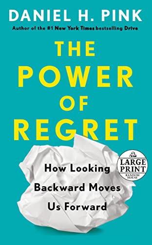 Stock image for The Power of Regret: How Looking Backward Moves Us Forward (Random House Large Print) for sale by Goodwill of Colorado
