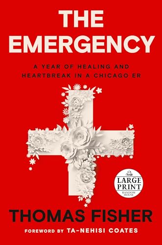 Stock image for The Emergency: A Year of Healing and Heartbreak in a Chicago ER (Random House Large Print) for sale by PlumCircle