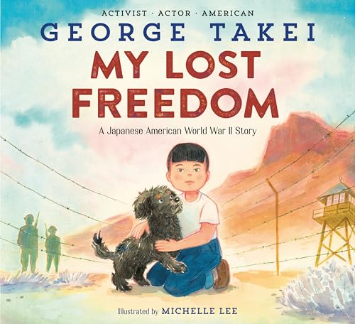 Imagen de archivo de My Lost Freedom: A Japanese American World War II Story [Hardcover] Takei, George and Lee, Michelle a la venta por Lakeside Books