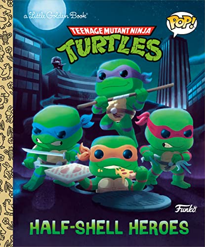 Stock image for Teenage Mutant Ninja Turtles: Half-Shell Heroes (Funko Pop!) (Little Golden Book) for sale by Goodwill