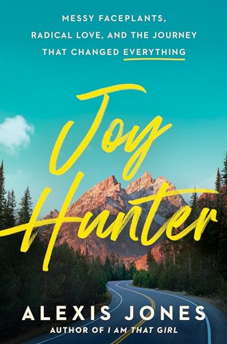 Beispielbild fr Joy Hunter : Messy Faceplants, Radical Love, and the Journey That Changed Everything zum Verkauf von Better World Books