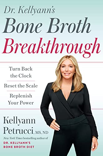Imagen de archivo de Dr. Kellyann's Bone Broth Breakthrough: Turn Back the Clock, Reset the Scale, Replenish Your Power a la venta por Book Deals