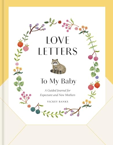 Beispielbild fr Love Letters to My Baby, Revised and Updated Edition: A Guided Journal for Expectant and New Mothers zum Verkauf von SecondSale