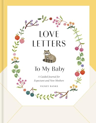 9780593579480: Love Letters to My Baby, Revised and Updated Edition: A Guided Journal for Expectant and New Mothers