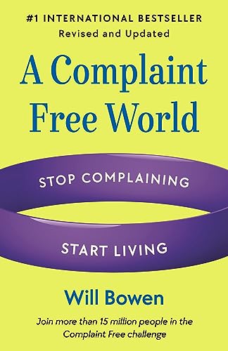 Imagen de archivo de A Complaint Free World, Revised and Updated: Stop Complaining, Start Living [Paperback] Bowen, Will a la venta por Lakeside Books