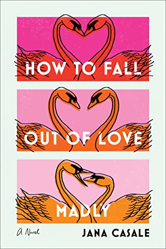 Stock image for How to Fall Out of Love Madly: A Novel for sale by WorldofBooks