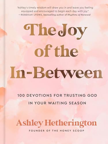 9780593600696: The Joy of the In-Between: 100 Devotions for Trusting God in Your Waiting Season: A Devotional