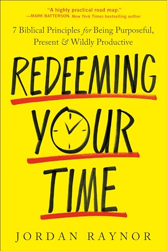 9780593600986: Redeeming Your Time: 7 Biblical Principles for Being Purposeful, Present, and Wildly Productive