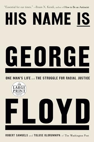 9780593607633: His Name Is George Floyd (Pulitzer Prize Winner): One Man's Life and the Struggle for Racial Justice (Random House Large Print)