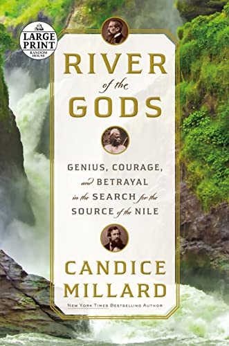 Imagen de archivo de River of the Gods: Genius, Courage, and Betrayal in the Search for the Source of the Nile (Random House Large Print) a la venta por Wonder Book