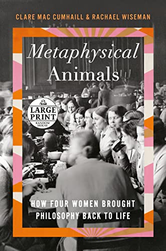 Stock image for Metaphysical Animals: How Four Women Brought Philosophy Back to Life (Random House Large Print) for sale by PlumCircle