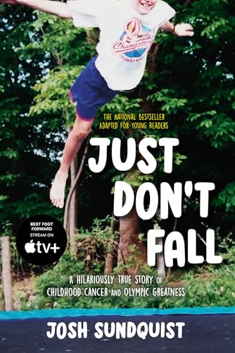 Imagen de archivo de Just Dont Fall (Adapted for Young Readers): A Hilariously True Story of Childhood Cancer and Olympic Greatness a la venta por Big River Books
