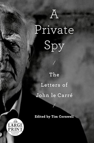 9780593632741: A Private Spy: The Letters of John le Carr (Random House Large Print)