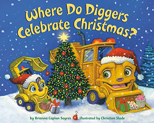 Beispielbild fr Where Do Diggers Celebrate Christmas? (Where Do.Series) [Paperback] Sayres, Brianna Caplan and Slade, Christian zum Verkauf von Lakeside Books