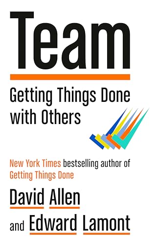 Stock image for Team: Getting Things Done with Others [Hardcover] Allen, David and Lamont, Edward for sale by Lakeside Books