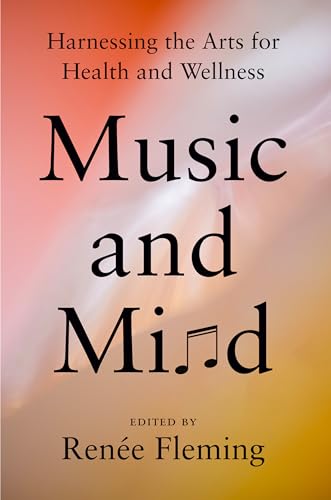 Imagen de archivo de Music and Mind: Harnessing the Arts for Health and Wellness a la venta por Goodvibes Books