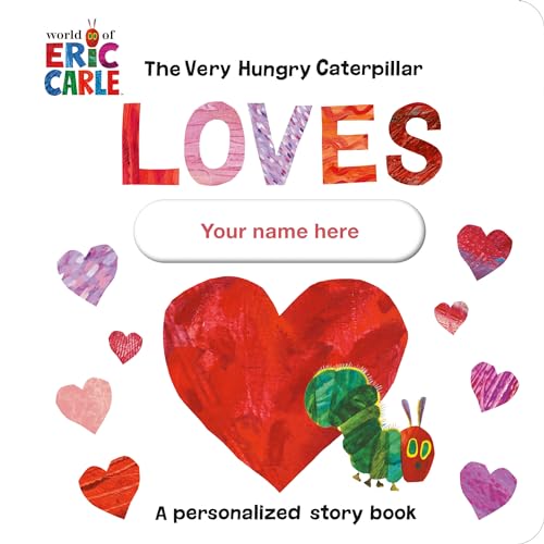 Beispielbild fr The Very Hungry Caterpillar Loves [Your Name Here]!: A Personalized Story Book zum Verkauf von ThriftBooks-Dallas