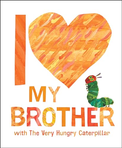 Imagen de archivo de I Love My Brother with the Very Hungry Caterpillar a la venta por ThriftBooks-Dallas