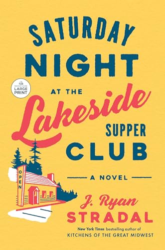 Stock image for Saturday Night at the Lakeside Supper Club: A Novel (Random House Large Print) for sale by Goodwill Books