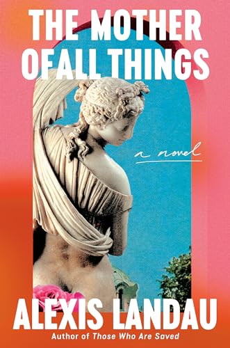 Stock image for The Mother of All Things: A Novel [Hardcover] Landau, Alexis for sale by Lakeside Books