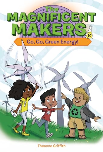 Imagen de archivo de The Magnificent Makers #8: Go, Go, Green Energy! [Paperback] Griffith, Theanne and Trinidad, Leo a la venta por Lakeside Books