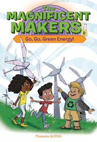 Stock image for The Magnificent Makers #8: Go, Go, Green Energy! for sale by Kennys Bookshop and Art Galleries Ltd.