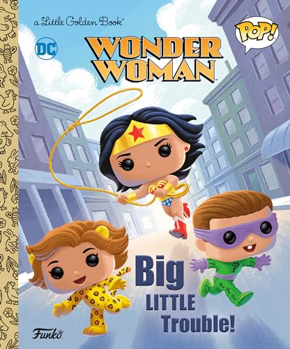 Stock image for Wonder Woman: Big Little Trouble! (Funko Pop!) (Little Golden Book) for sale by Book Deals