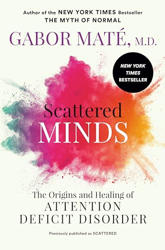 Beispielbild fr Scattered Minds : The Origins and Healing of Attention Deficit Disorder zum Verkauf von Better World Books