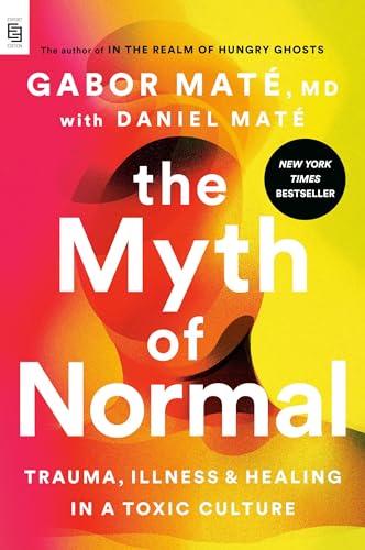 Stock image for The Myth of Normal: Trauma, Illness, and Healing in a Toxic Culture for sale by Revaluation Books