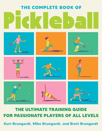 Beispielbild fr Complete Book of Pickleball, The: The Ultimate Training Guide for Passionate Players of All Levels zum Verkauf von Monster Bookshop