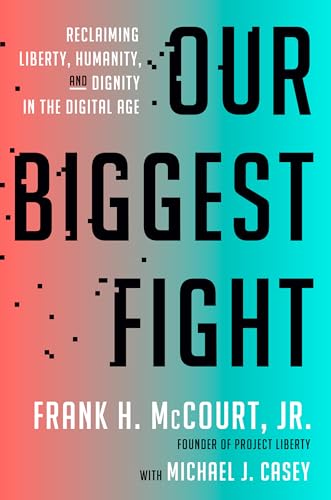 Beispielbild fr Our Biggest Fight: Reclaiming Liberty, Humanity, and Dignity in the Digital Age zum Verkauf von Monster Bookshop