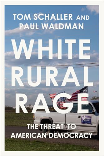 Imagen de archivo de White Rural Rage: The Threat to American Democracy a la venta por BooksRun