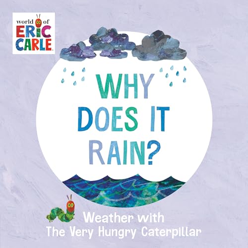 Stock image for Why Does It Rain?: Weather with The Very Hungry Caterpillar [Board book] Carle, Eric for sale by Lakeside Books