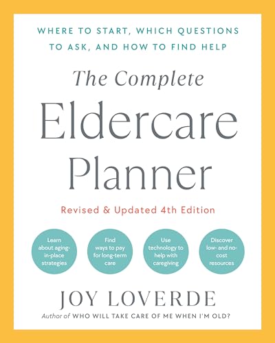 Beispielbild fr The Complete Eldercare Planner, Revised and Updated 4th Edition: Where to Start, Which Questions to Ask, and How to Find Help zum Verkauf von Monster Bookshop