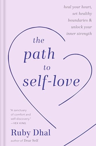 Stock image for The Path to Self-Love: Heal Your Heart, Set Healthy Boundaries Unlock Your Inner Strength for sale by Austin Goodwill 1101