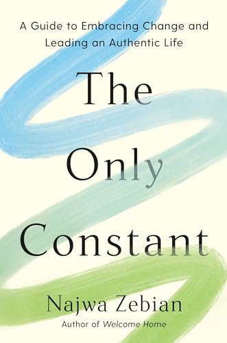 Stock image for The Only Constant: A Guide to Embracing Change and Leading an Authentic Life for sale by Revaluation Books